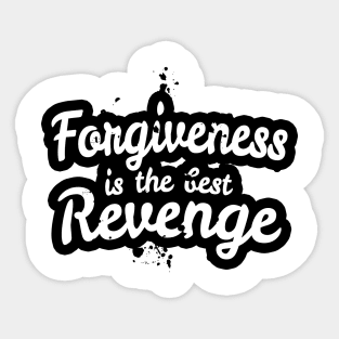 Forgiveness is the Best Revenge Sticker